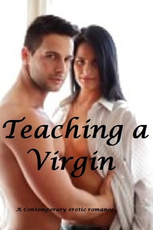 Teaching a Virgin : Erotic Romance