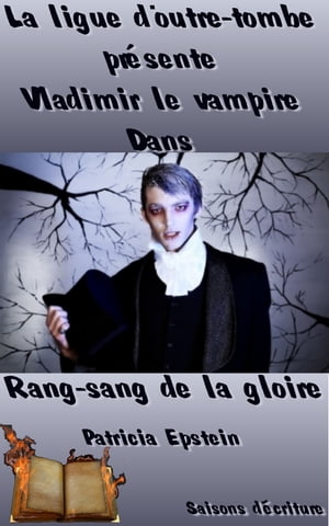 Vladimir le Vampire La Rang-Sang de la gloireŻҽҡ[ Patricia Epstein ]