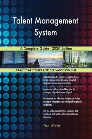 Talent Management System A Complete Guide - 2020 Edition【電子書籍】[ Gerardus Blokdyk ]