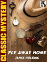 Fly Away Home【電子書籍】[ James Holding ]