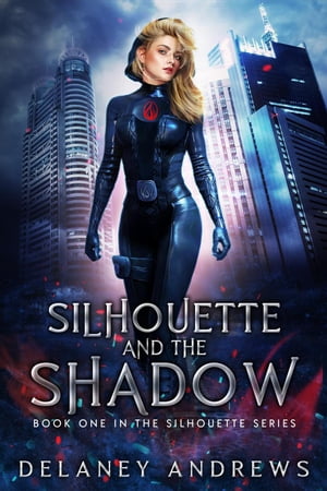 Silhouette and the Shadow Silhouette Series, #1【電子書籍】[ Delaney Andrews ]