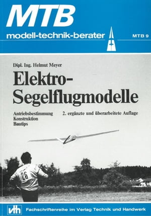 MTB Elektro-Segelflugmodelle Antriebsbestimmung, Konstruktion, Bautips