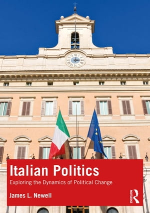 楽天楽天Kobo電子書籍ストアItalian Politics Exploring the Dynamics of Political Change【電子書籍】[ James L. Newell ]