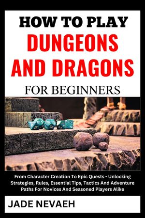 HOW TO PLAY DUNGEONS AND DRAGONS FOR BEGINNERS