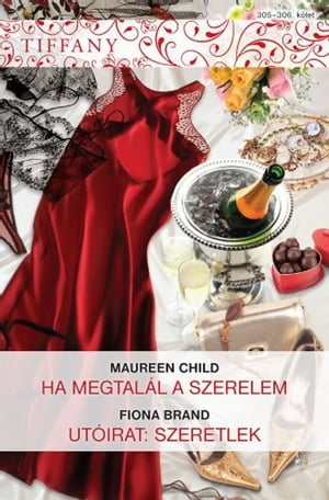 Tiffany 305?306. k?tet (Ha megtal?l a szerelem, Ut?irat: szeretlek)【電子書籍】[ Maureen Child ]