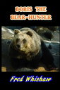 Boris the Bear-Hunter【電子書籍】 Frederick Whisham