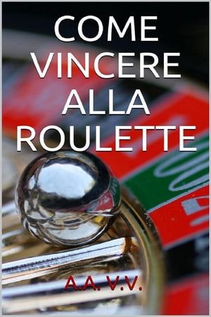 Come vincere alla roulette