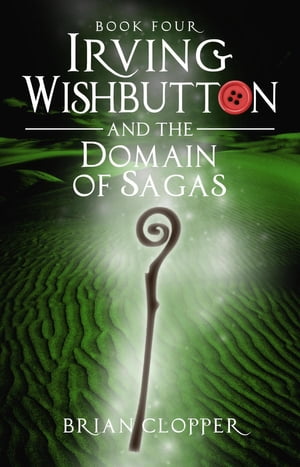 ŷKoboŻҽҥȥ㤨Irving Wishbutton and the Domain of Sagas Irving Wishbutton, #4Żҽҡ[ Brian Clopper ]פβǤʤ738ߤˤʤޤ