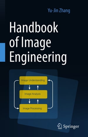 Handbook of Image Engineering【電子書籍】[ Yu-Jin Zhang ]