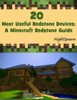 20 Most Useful Redstone Devices: An Minecraft Redstone Guide