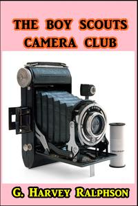 The Boy Scouts Camera Club【電子書籍】[ G.