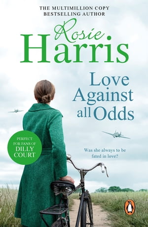 Love Against All Odds a compelling and moving saga set on the brink of WW2 from much-loved and bestselling author Rosie Harris【電子書籍】 Rosie Harris