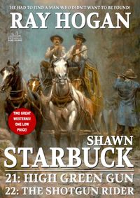 Shawn Starbuck Double Western 11: High Green Gun / The Shotgun Rider【電子書籍】[ Ray Hogan ]