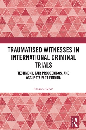 Traumatised Witnesses in International Criminal Trials