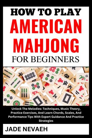 HOW TO PLAY AMERICAN MAHJONG FOR BEGINNERS