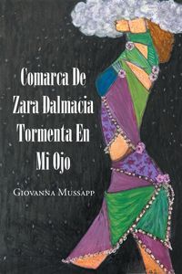 Tormenta En Mi Ojo Comarca De Zara Dalmacia【電子書籍】[ Giovanna Mussapp ]