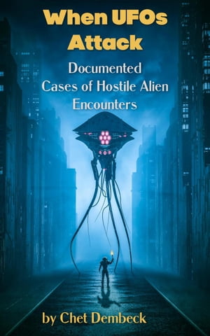 When UFOs Attack -- Documented Cased of Hostile Alien Encounters