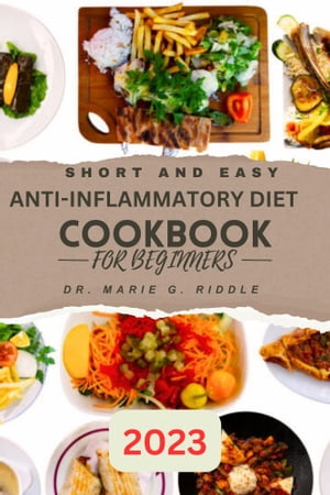SHORT AND EASY ANTI-INFLAMMATORY DIET COOKBOOK FOR BEGINNERS