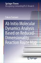 Ab Initio Molecular Dynamics Analysis Based on Reduced-Dimensionality Reaction Route Map【電子書籍】 Takuro Tsutsumi