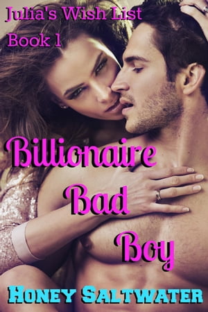 Julia's Wish List Book 1: Billionaire Bad Boy