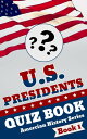 U.S. Presidents Quiz Book American History Quiz Series, 1【電子書籍】 T. Buburuz