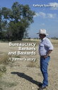 Bureaucracy, Bankers and Bastards a farmer's story