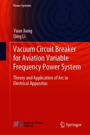 Vacuum Circuit Breaker for Aviation Variable Frequency Power System Theory and Application of Arc in Electrical Apparatus