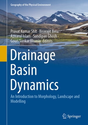 Drainage Basin Dynamics An Introduction to Morphology, Landscape and Modelling