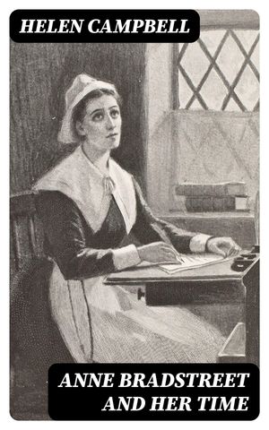 Anne Bradstreet and Her Time