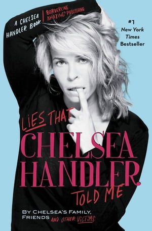 ŷKoboŻҽҥȥ㤨Lies That Chelsea Handler Told MeŻҽҡ[ Chelsea's Family, Friends, and Other Victims ]פβǤʤ293ߤˤʤޤ