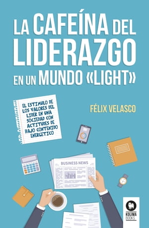 La cafe?na del liderazgo en un mundo "light" El est?mulo de los valores del l?der en una sociedad con actitudes de bajo contenido energ?tico