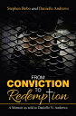 From Conviction to Redemption A Memoir as Told to Danielle N. Andrews