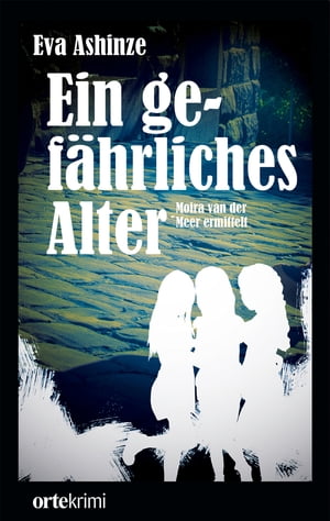 Ein gef?hrliches Alter Moira van der Meer ermitteltŻҽҡ[ Eva Ashinze ]