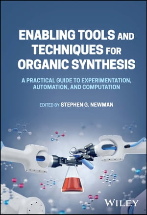 楽天楽天Kobo電子書籍ストアEnabling Tools and Techniques for Organic Synthesis A Practical Guide to Experimentation, Automation, and Computation【電子書籍】