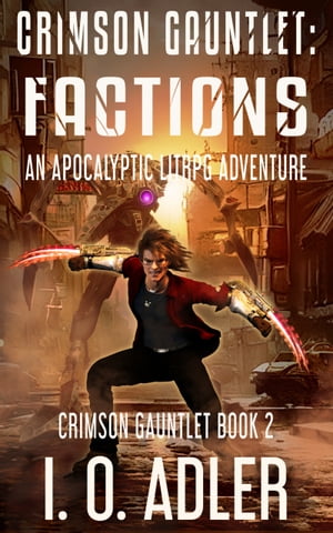 ŷKoboŻҽҥȥ㤨Crimson Gauntlet: Factions An Apocalyptic Lit RPG AdventureŻҽҡ[ I.O. Adler ]פβǤʤ899ߤˤʤޤ