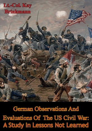 ŷKoboŻҽҥȥ㤨German Observations And Evaluations Of The US Civil War: A Study In Lessons Not LearnedŻҽҡ[ Lt.-Col. Kay Brinkmann ]פβǤʤ146ߤˤʤޤ