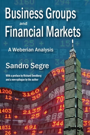 Business Groups and Financial Markets A Weberian AnalysisŻҽҡ[ Sandro Segre ]