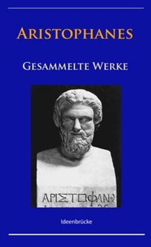 Aristophanes - Gesammelte Werke