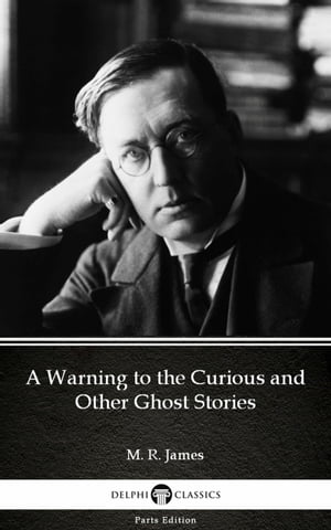 ŷKoboŻҽҥȥ㤨A Warning to the Curious and Other Ghost Stories by M. R. James - Delphi Classics (IllustratedŻҽҡ[ M. R. James ]פβǤʤ129ߤˤʤޤ