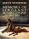 Memoirs of Sergeant Bourgogne: 1812-1813【電