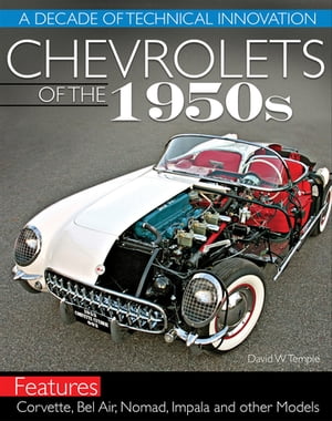 Chevrolets of the 1950s: A Decade of Technical Innovation【電子書籍】[ David Temple ]