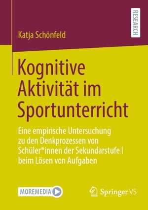 Kognitive Aktivit?t im Sportunterricht Eine empirische Untersuchung zu den Denkprozessen von Sch?ler*innen der Sekundarstufe I beim L?sen von Aufgaben