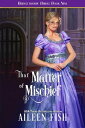 ŷKoboŻҽҥȥ㤨That Matter of Mischief The Bridgethorpe Brides, #9Żҽҡ[ Aileen Fish ]פβǤʤ150ߤˤʤޤ