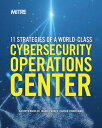 11 Strategies of a World-Class Cybersecurity Operations Center【電子書籍】[ Kathryn Kn...