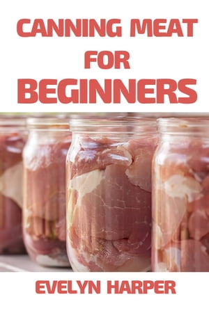 Canning Meat For Beginners