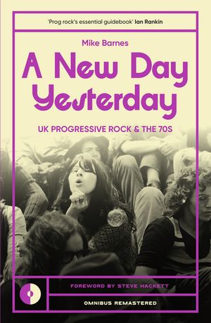 A New Day Yesterday UK Progressive Rock and the 1970sŻҽҡ[ Mike Barn...