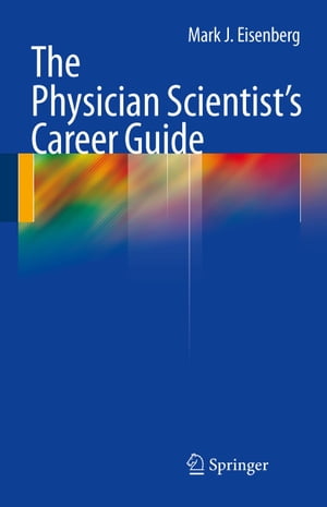 The Physician Scientist's Career Guide