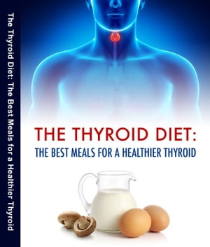 ŷKoboŻҽҥȥ㤨The Thyroid Diet The Best Meals for a Healthier ThyroidŻҽҡ[ Dr. Don B. Sheinman ]פβǤʤ132ߤˤʤޤ