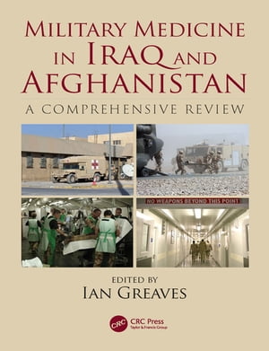 Military Medicine in Iraq and Afghanistan A Comprehensive Review【電子書籍】