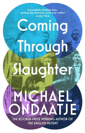 Coming Through Slaughter【電子書籍】[ Michael Ondaatje ]